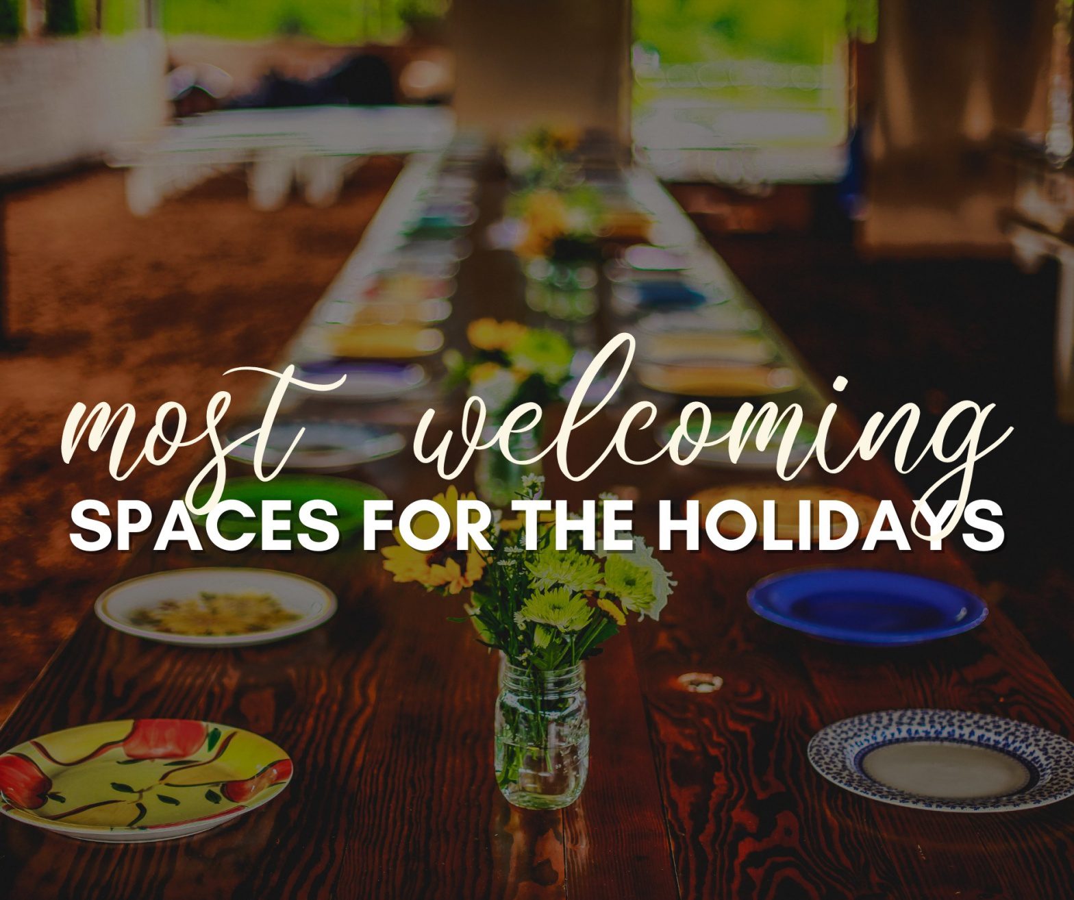 Most Welcoming Spaces for the Holidays