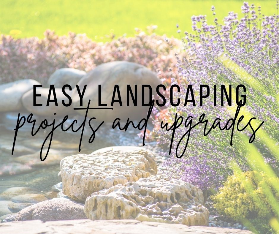 Easy landscaping projects and upgrades