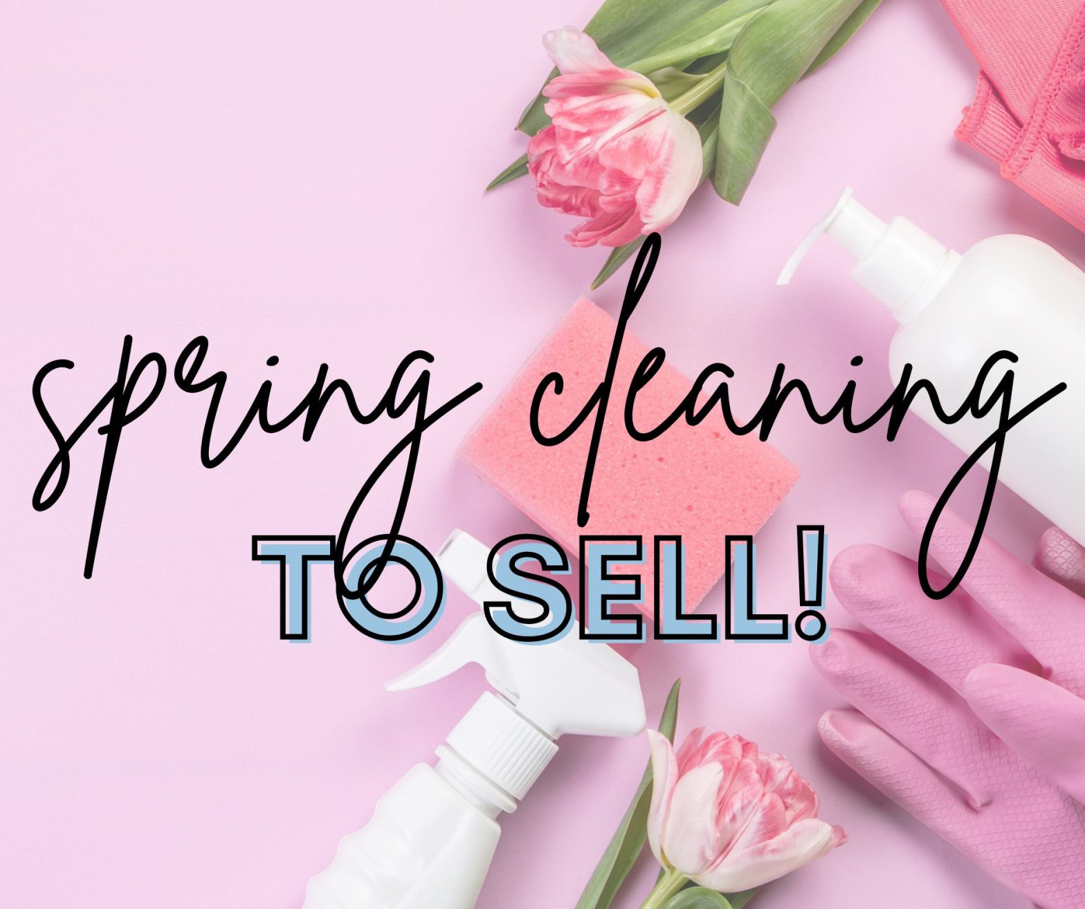 Spring Cleaning to Sell